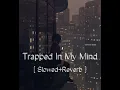 Adam Oh - Trapped In My Mind. Slowed+Reverb Lofi mix!