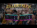 Lagu ZILLERTALER FREUNDESKREIS - Kinder, Kinder