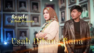 Download Rayola feat Pinki Prananda - Usah Dikana Kana (Official Music Video) MP3