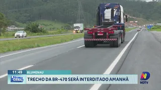 Trecho da BR-470 será interditado amanhã