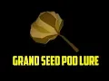 Grand Seed Pod Lure Explained