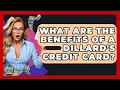 What Are The Benefits Of A Dillard s Credit Card - Crazy About Credit Cards