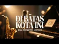 Download Lagu TOMMY J PISA – Di Batas Kota Ini | Versi Jazz Romantis Bikin Baper
