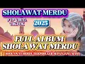 Lagu FULL ALBUM TERBAIK SHOLAWAT VIRAL ‼️KOLEKSI SHOLAWAT MERDU TERBARU 2025‼️PALING BANYAK DICARI
