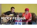 Terlalu lama sendiri - kunto aji (Cover Rizky Febian \u0026 Harlan Chaniago)