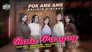 Download Ratu Pargoy - Pok Ame Ame Balikin Cintaku (Official Music Video) MP3