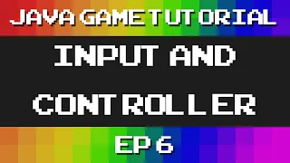 Java Game Tutorial Ep 6 - Input and Controller