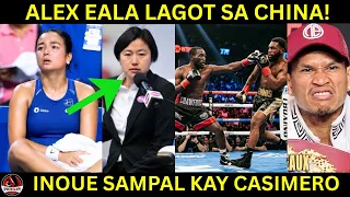 Alex Eala mahaharap sa PARUSA dahil sa China! Crawford BALIK Boxing! Inoue SAMPAL kay Casimero!