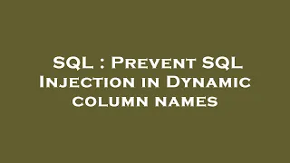 SQL Prevent SQL Injection in Dynamic column names