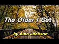 Download Lagu [西洋歌曲] The older I get - Alan Jackson年歲益長 (中英歌詞)
