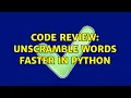 Code Review Unscramble words faster in Python 2 Solutions
