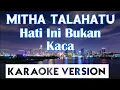 Download Lagu Mitha Talahatu - Hati Ini Bukan Kaca Karaoke