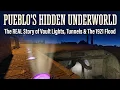 Pueblo s Hidden Underworld The REAL Story of Vault Lights Tunnels