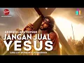 Download Lagu ( ANIMASI LAGU ROHANI ) JANGAN JUAL YESUS - CARE CITY WORSHIP feat JASON IRWAN