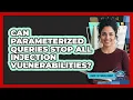 Can Parameterized Queries Stop All Injection Vulnerabilities