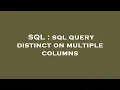 SQL sql query distinct on multiple columns