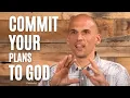 What Does It Mean to Commit Your Plans to God - Proverbs 16 3
