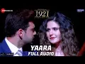 Download Lagu Yaara - Full Audio | 1921 | Zareen Khan \u0026 Karan Kundrra | Arnab Dutta | Harish Sagane | Vikram Bhatt
