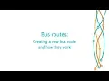 Bus Routes Creating a new bus route and how they work