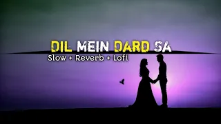 dil mein dard sa slow reverb lofi song love song