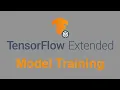 Tensorflow Extended Explained - Model Training
