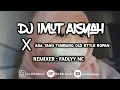 Download Lagu DJ IMUT AISYAH X ADA YANG TUMBANG OLD STYLE SOPAN || FADLYY NC RIMEX💃