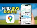 How To Find Bus Routes On Google Maps Quick Guide