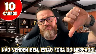 LISTA 10 CARROS - Não Vendem Bem, Estão Fora Do Mercado!