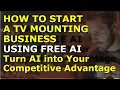 Download Lagu How to Start a TV Mounting Business Using Free AI | Unlock the Power of AI and Gain the AI Edge
