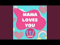 Mama Loves You