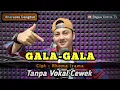 Download Lagu Gala-gala - karaoke duet tanpa vokal cewek dangdut koplo || Bagus Satria