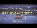 Kyle Lux - Are You in Love? 【Lyric Video】