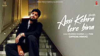 Assi Kehra Tere Bina (8k VIDEO) Divanshu Sharma | Punk | New Punjabi Songs 2026, Sajjan Duhan