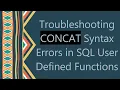Troubleshooting CONCAT Syntax Errors in SQL User Defined Functions