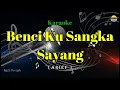 Download Lagu Benci Ku Sangka Sayang_( Karaoke Version )
