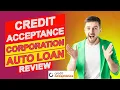 Credit Acceptance Corporation Auto Loan Review - Is This The Best Option For You Must-Watch Review