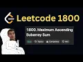 Daily LeetCode Challenge Day 203 Maximum Ascending Subarray Sum