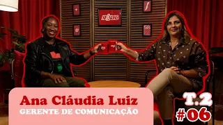 Ana Cláudia Luiz | Gerente de comunicação | Podcast Afiadas