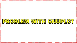 Ubuntu Problem with Gnuplot 2 Solutions