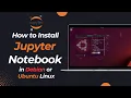 How to Install Jupyter Notebook in Debian or Ubuntu Linux 2023