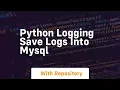 Python logging save logs into mysql