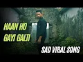 Download Lagu Haan Ho Gayi Galti - ​⁠Shivai Vyas (Audio) | Shanky | Sad Viral Song