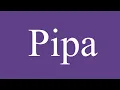 How To Pronounce Pipa Pipe Correctly in Spanish