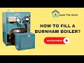 How To Fill a Burnham Boiler Step By Step Process