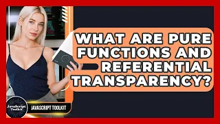 What Are Pure Functions And Referential Transparency - JavaScript Toolkit
