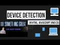 Detecting device type in HTML Javascript and CSS code