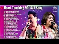 Download Lagu 90s Sad S ongs Kumar Sanu \u0026 Alka Yagnik 90s Hits Song Udit Narayan #90severgreen #bollywood