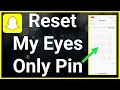 How To Reset My Eyes Only Password On Snapchat Without Losing Everything