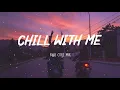 Chill With Me - Chill mix music morning | English songs chill vibes music playlist
