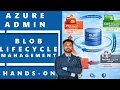 Azure Lifecycle Management in Blob Storage Hands on